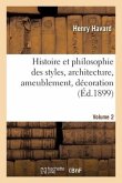 Histoire Et Philosophie Des Styles, Architecture, Ameublement, Décoration. Volume 2