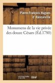 Monumens de la Vie Privée Des Douze Césars, d'Après Une Suite de Pierres Gravées Sous Leur Règne