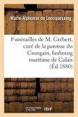 Funérailles de M. Grébert, Curé de la Paroisse Du Courgain, Faubourg Maritime de Calais, Allocution