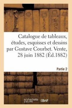 Catalogue de Tableaux, Études, Esquisses Et Dessins Par Gustave Courbet - Durand-Ruel, Paul