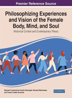 Philosophising Experiences and Vision of the Female Body, Mind, and Soul - Musingafi, Maxwell Constantine Chando; Mafumbate, Racheal; Khumalo, Thandi Fredah