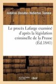 Le Procès LaFarge Examiné d'Après La Législation Criminelle de la Prusse