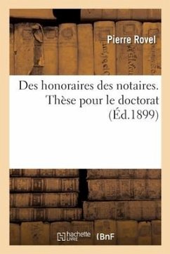 Des Honoraires Des Notaires. Thèse Pour Le Doctorat - Rovel-P