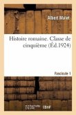 Histoire Romaine. Classe de Cinquième. Fascicule 1