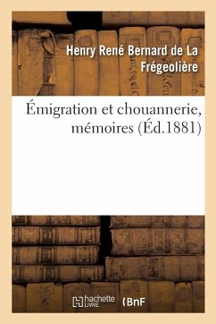 Émigration Et Chouannerie, Mémoires - Bernard de la Frégeolière, Henry René