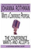 Write a Conference Proposal the Conference Wants and Accepts (eBook, ePUB) Write a Conference Proposal the Conference Wants and Accepts (eBook, ePUB)