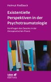 Existenzielle Perspektiven in der Psychotraumatologie (Leben Lernen, Bd. 329) (eBook, ePUB)