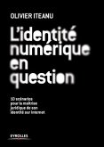 L'identité numérique en question: 10 scénarios pour la maîtrise juridique de son identité sur Internet