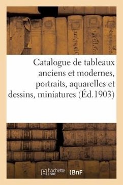 Catalogue de Tableaux Anciens Et Modernes, Portraits, Aquarelles Et Dessins, Miniatures - Neumans, Gaston