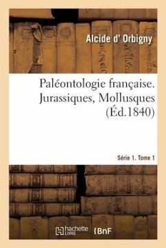 Paléontologie Française. Série 1. Jurassiques, Mollusques. Tome 1 - Orbigny, Alcide D'