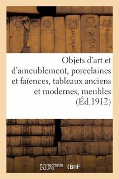 Objets d'Art Et d'Ameublement, Porcelaines Et Faïences, Tableaux Anciens Et Modernes, Meubles - Guillaume, Georges