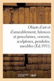 Objets d'Art Et d'Ameublement, Faîences Et Porcelaines, Objets Divers, Verrerie, Sculptures