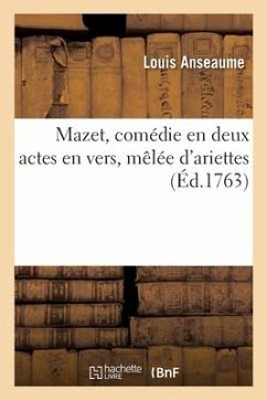 Mazet, Comédie En Deux Actes En Vers, Mêlée d'Ariettes - Anseaume, Louis