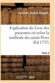 Explication Du Livre Des Pseaumes Où l'On s'Attache À Découvrir Les Mystères