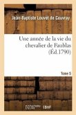 Une Année de la Vie Du Chevalier de Faublas. Tome 5