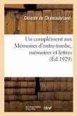 Un Complément Aux Mémoires d'Outre-Tombe, Mémoires Et Lettres