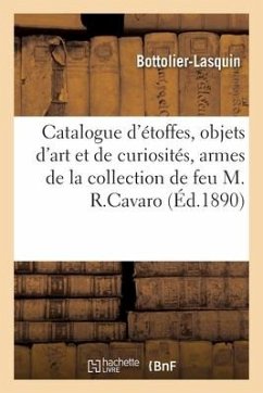 Catalogue d'Étoffes Anciennes, Objets d'Art Et de Curiosités, Armes, Tableaux Anciens - Bottolier-Lasquin