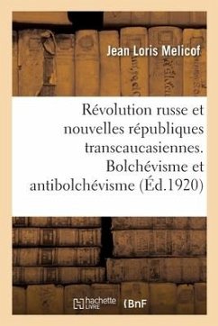Cover La Révolution Russe Et Les Nouvelles Républiques Transcaucasiennes. Bolchévisme Et Antibolchévisme