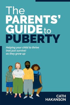 The Parents' Guide to Puberty - Hakanson, Cath