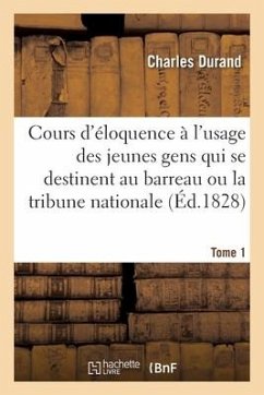 Cours d'Éloquence. Tome 1 - Durand, Charles