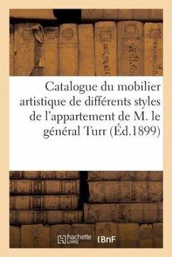Catalogue Du Mobilier Artistique de Différents Styles de l'Appartement de M. Le Général Turr - Bottolier-Lasquin