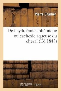 de l'Hydroémie Anhémique Ou Cachexie Aqueuse Du Cheval Et de la Congestion Sanguine Apoplectique - Charlier, Pierre