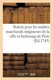 Statuts Pour Les Maîtres Marchands Mégisseurs de la Ville Et Faubourgs de Paris