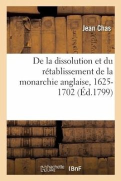 Tableau Historique Et Politique de la Dissolution Et Du Rétablissement de la Monarchie Anglaise - Chas, Jean