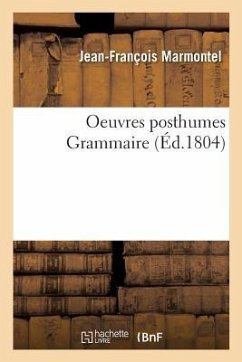 Oeuvres posthumes. Grammaire - Marmontel-J-F