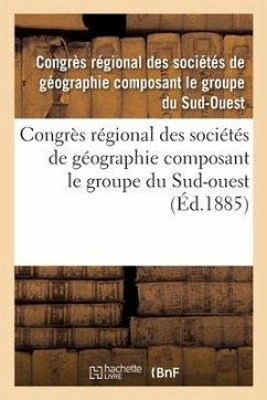 Congrès Régional Des Sociétés de Géographie Composant Le Groupe Du Sud-Ouest - Societes de Geographie