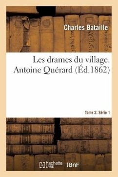 Les drames du village. Antoine Quérard. Tome 2. Série 1 - Bataille-C