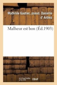 Malheur Est Bon - D' Arthèz, Mathilde Gautier