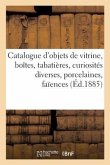 Catalogue d'Objets de Vitrine, Boîtes, Tabatières, Curiosités Diverses, Porcelaines, Faïences