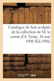 Catalogue de Bois Sculptés de Travail Allemand Des Xve Et Xvie Siècles