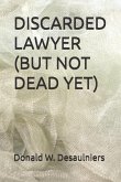 Discarded Lawyer (But Not Dead Yet)