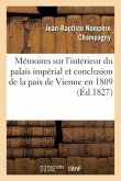 Note Sur Un Article Des Mémoires Sur l'Intérieur Du Palais Impérial: Et Sur La Conclusion de la Paix de Vienne En 1809