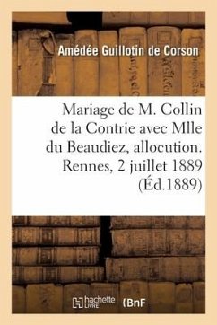 Mariage de M. Paul Collin de la Contrie Avec Mlle Ernestine Du Beaudiez, Allocution - Guillotin de Corson-A