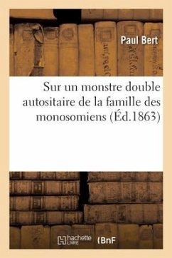 Sur Un Monstre Double Autositaire de la Famille Des Monosomiens - Bert, Paul