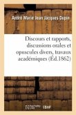 Discours Et Rapports, Discussions Orales Et Opuscules Divers, Travaux Académiques