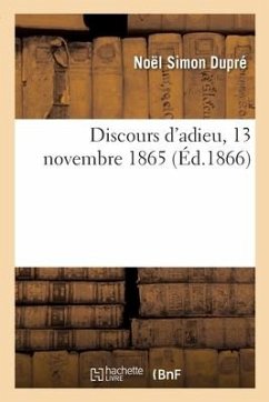 Discours d'Adieu, 13 Novembre 1865 - Dupré, Noël Simon