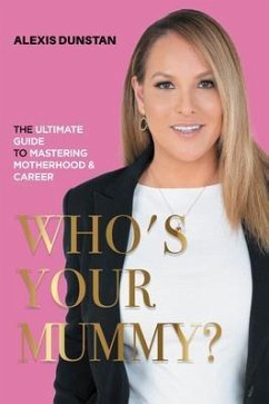 Who's Your Mummy? (eBook, ePUB) - Dunstan, Alexis Who's Your Mummy? (eBook, ePUB) - Dunstan, Alexis