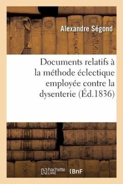 Documents Relatifs À La Méthode Éclectique Employée Contre La Dysenterie - Ségond, Alexandre