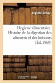 Hygiène Alimentaire: Histoire Simplifiée de la Digestion Des Aliments Et Des Boissons