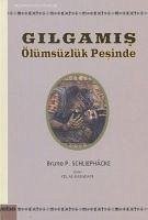 Gilgamis Ölümsüzlük Pesinde - P. Schliephacke, Bruno