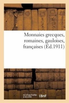 Monnaies Grecques, Romaines, Gauloises, Françaises - Collectif