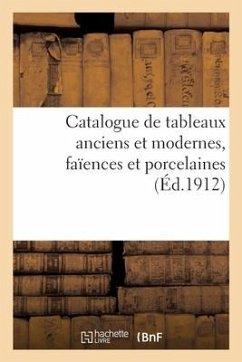 Catalogue de Tableaux Anciens Et Modernes, Faïences Et Porcelaines - Paulme, Marius