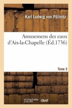 Cover Amusemens Des Eaux d'Aix-La-Chapelle. Tome 3