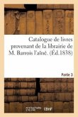 Catalogue de Livres Provenant de la Librairie de M. Barrois l'Aîné. Partie 3