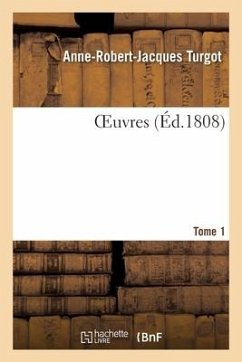 Oeuvres. Tome 1 - Turgot-A R J