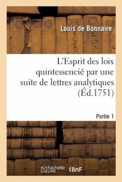 L'Esprit Des Loix Quintessencié Par Une Suite de Lettres Analytiques. Partie 1 - De Bonnaire, Louis